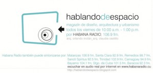 Hoy en "Habalndo de Espacio" y para hablar, entre otros temas de: "arquitectura de la necesidad" estará como invitado Ernesto Oroza. A partir de las 10:00am hasta la 1:00pm en "Habana Radio". March 23